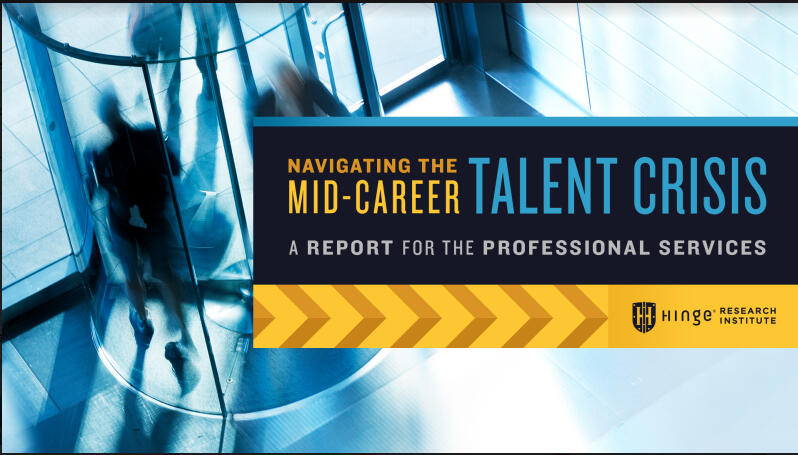 Navigating the Mid-Career Talent Crisis 2022: This report offers research-backed guidance to help firms attract and retain team members during the post-COVID mid-career talent crisis.